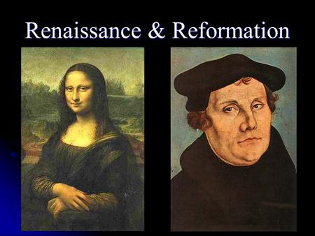 Renaissance & Reformation. Renaissance = “Rebirth” of learning & interest in classical ideas & culture Period from 1350-1600 “A Cultural Awakening” Period.