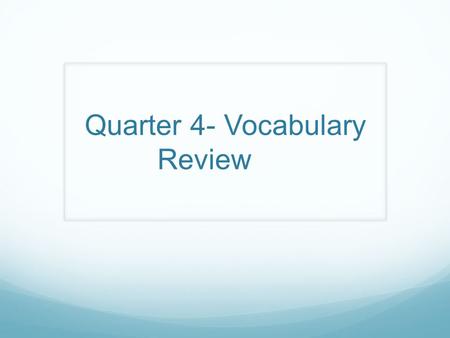 Quarter 4- Vocabulary Review. Climates South Asia: Monsoon Period of approximately four months in which it rains and thunderstorms. Winds bring the water.