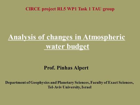 CIRCE project RL5 WP1 Task 1 TAU group Prof. Pinhas Alpert Department of Geophysics and Planetary Sciences, Faculty of Exact Sciences, Tel-Aviv University,