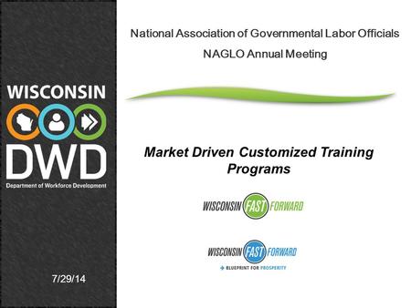 7/29/14 National Association of Governmental Labor Officials NAGLO Annual Meeting Market Driven Customized Training Programs.