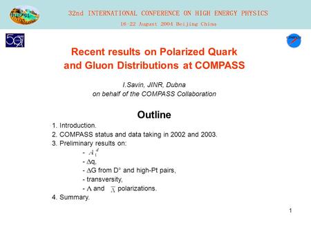1 Recent results on Polarized Quark and Gluon Distributions at COMPASS I.Savin, JINR, Dubna on behalf of the COMPASS Collaboration Outline 1. Introduction.