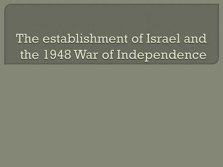  From the late 1890’s, Zionism grew.  What is Zionism?  Zionism – the idea of national Jewish liberation and a return to Palestine  After the defeat.