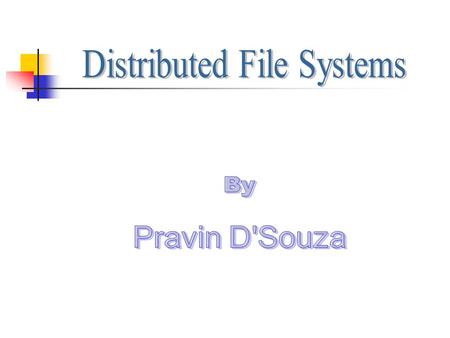 What is a Distributed File System?? Allows transparent access to remote files over a network. Examples: Network File System (NFS) by Sun Microsystems.