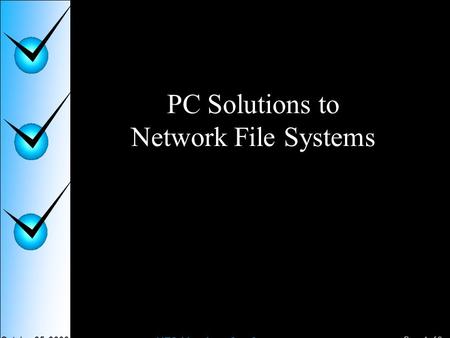 Page 1 of 9 NFS Vendors Conference October 25, 2000 PC Solutions to Network File Systems.