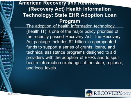 American Recovery and Reinvestment Act (Recovery Act) Health Information Technology: State EHR Adoption Loan Program The adoption of health information.