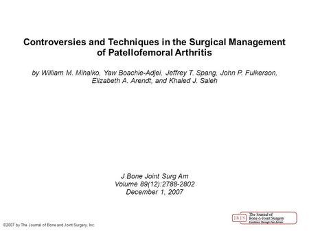 Controversies and Techniques in the Surgical Management of Patellofemoral Arthritis by William M. Mihalko, Yaw Boachie-Adjei, Jeffrey T. Spang, John P.