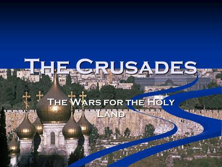 The Crusades The Wars for the Holy Land. The War for Israel The beginning The Crusades began as Catholic Europe learned that the Muslims had conquered.
