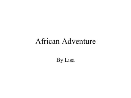 African Adventure By Lisa. Introduction to Zimbabwe Archie the time traveling archeologist has set out for his long journey to discover the ruins of ancient.