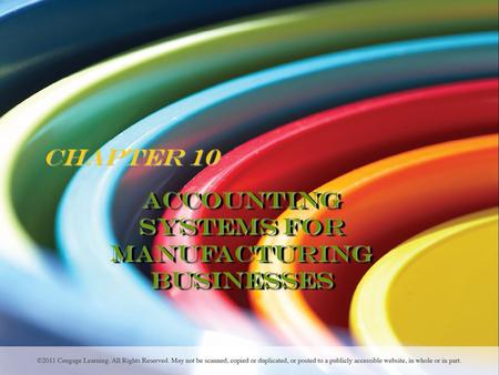 Chapter 10 Accounting Systems for Manufacturing Businesses.