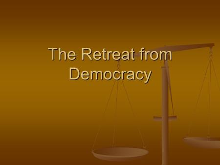 The Retreat from Democracy. Move towards authoritarianism Throughout much of central and eastern Europe, the uncertainty of the post-war years allowed.