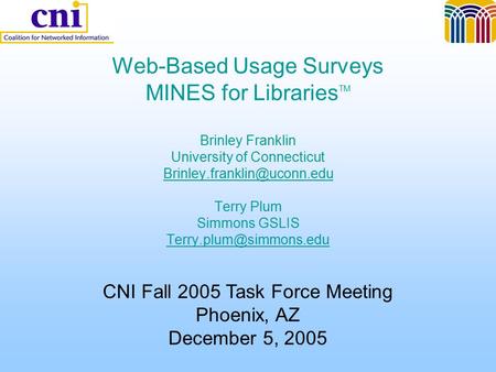 Web-Based Usage Surveys MINES for Libraries TM Brinley Franklin University of Connecticut Terry Plum Simmons GSLIS