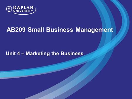 AB209 Small Business Management Unit 4 – Marketing the Business.