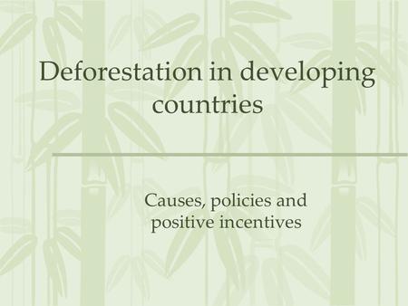 Deforestation in developing countries Causes, policies and positive incentives.