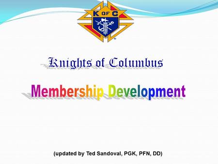(updated by Ted Sandoval, PGK, PFN, DD). “Without membership, there would be no society, no church, no party and no business. But the larger the membership,