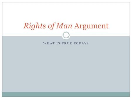 WHAT IS TRUE TODAY? Rights of Man Argument. Answer the prompt! …write an essay that examines the extent to which Paine’s characterization of America.