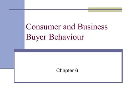 Consumer and Business Buyer Behaviour Chapter 6. Discussion Questions Think about a specific major purchase you’ve made recently. What buying process.