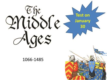 1066-1485 Test on January 30. The End of the Anglo-Saxons In October of 1066, Duke William of Normandy, William the Conqueror, defeated and killed King.