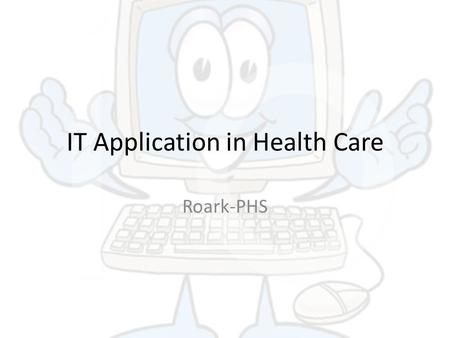 IT Application in Health Care