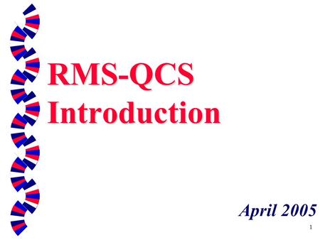 1 RMS-QCS Introduction April 2005. 2 RMS & QCS Resident Management System (RMS) P rogram used by Government QA Personnel to support Construction Quality.
