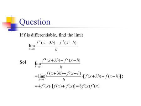 Question If f is differentiable, find the limit Sol.