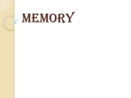 MEMORY. Sensory Memory Sensory Memory: The sensory memory retains an exact copy of what is seen or heard (visual and auditory). It only lasts for a few.