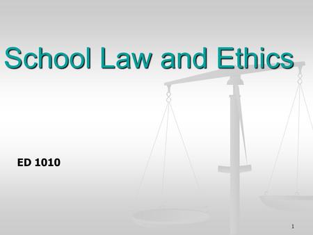 1 School Law and Ethics ED 1010. 2 Limitations of Laws as Guidelines for Teachers Laws are purposely general and vague so they can apply to a variety.