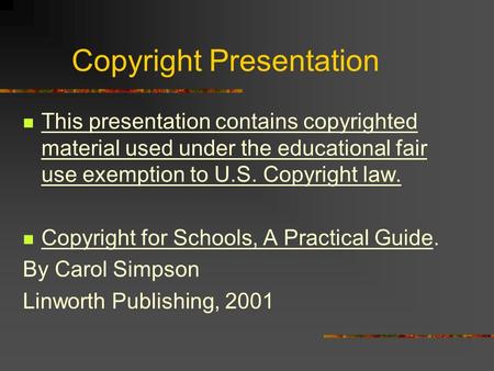 Copyright Presentation This presentation contains copyrighted material used under the educational fair use exemption to U.S. Copyright law. Copyright for.