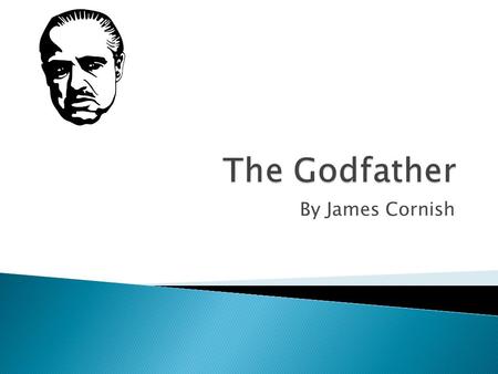 By James Cornish. The GodfatherThe Plot The Family Tree The Main Cast And Characters Famous Quotes The Making Of The Film The Revenue Of The Film Graphs.