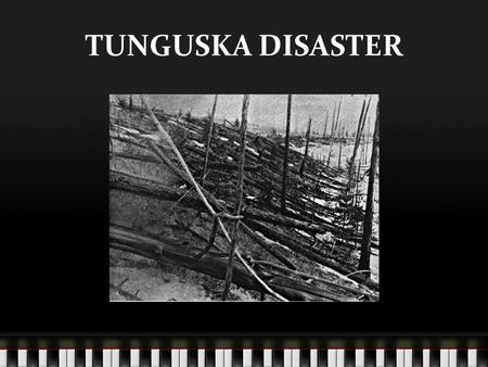 TUNGUSKA DISASTER. The year is 1908, and it's just after seven in the morning. A man is sitting on the front porch of a trading post at Vanavara in Siberia.