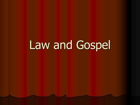 Law and Gospel Question 1 How do law and gospel differ as to where they are written? How do law and gospel differ as to where they are written?