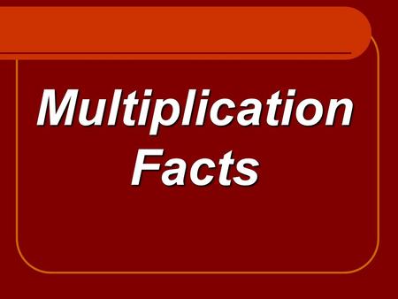 Multiplication Facts. 1 x3 3 Think Fast… 2 x4 8.