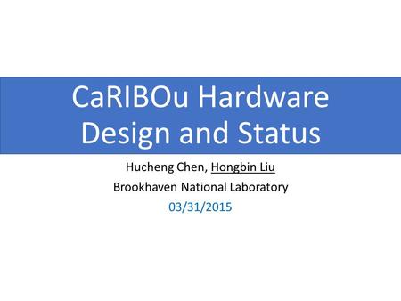 CaRIBOu Hardware Design and Status