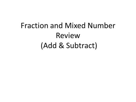Fraction and Mixed Number Review (Add & Subtract).