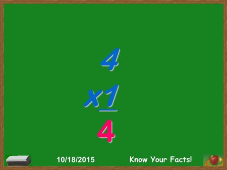 4 x1 4 10/18/2015 Know Your Facts!. 5 x5 25 10/18/2015 Know Your Facts!