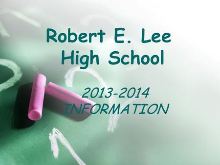 Robert E. Lee High School 2013-2014 INFORMATION. LHS Counselors A-DHeather Clark E-IAmy Velazquez