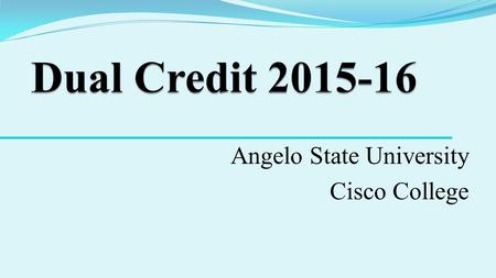 Angelo State University Cisco College. Wylie High School is offering students the opportunity to earn college credit in addition to high school credit.