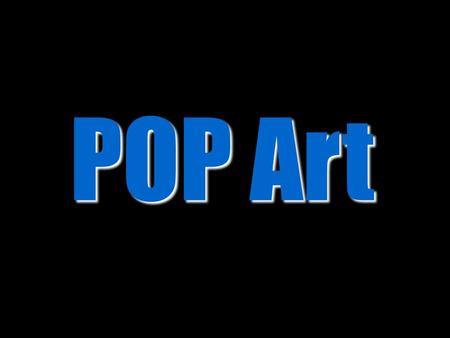 POP Art. 2 Pop Art was born in Britain in the 1950s. But it was in the U.S. that it really excelled.