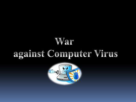What is computer virus? Computer virus refers to a program which damages computer systems and/or destroys or erases data files.