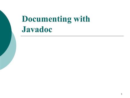 1 Documenting with Javadoc. 2 Motivation  Why document programs? To make it easy to understand, e.g., for reuse and maintenance  What to document? Interface: