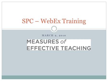 MARCH 2, 2010 SPC – WebEx Training. Today’s Meeting Video Rig Video Capture Teacher Reflection DPS MET Project Website Online Tracking System Upcoming.
