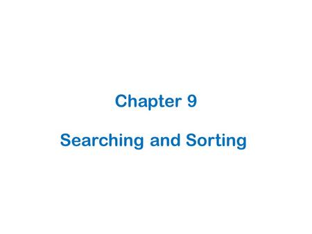 Searching and Sorting Chapter 9. 9.1 Sorting Arrays.