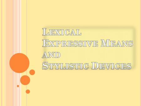 Lexical Expressive Means and Stylistic Devices