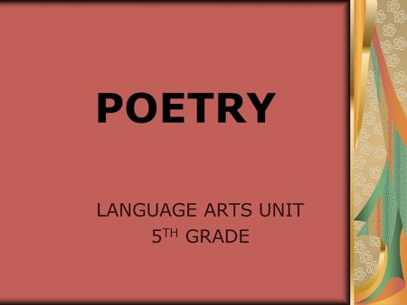 POETRY LANGUAGE ARTS UNIT 5 TH GRADE. UNIT OVERVIEW POETRY DEFINED THREE TYPES OF POETRY PATTERNED POETRY NAME POEM HAIKU PARTS OF SPEECH POEM OTHER EXAMPLES.