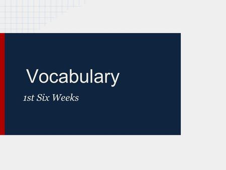 Vocabulary 1st Six Weeks. Vocabulary Assignment You are responsible for learning the definition(s) of each word, along with the part(s) of speech. For.