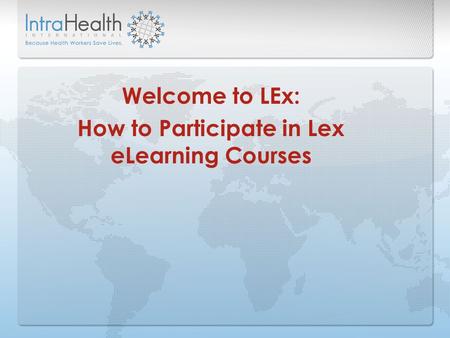 Welcome to LEx: How to Participate in Lex eLearning Courses.