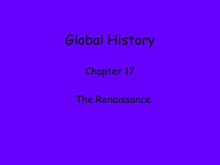 Global History Chapter 17 The Renaissance. Michelangelo Following the new emphasis on realism, artists strove to portray individuals each with their own.