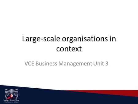 Large-scale organisations in context VCE Business Management Unit 3.