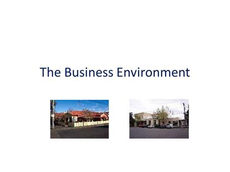 The Business Environment. What is an organisation? An organisation is a structured arrangement of people connected by common procedures and physical resources,