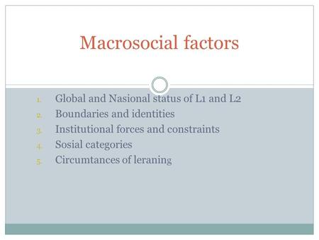 Macrosocial factors Global and Nasional status of L1 and L2