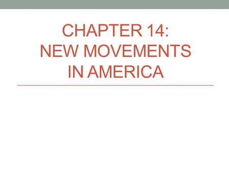 CHAPTER 14: NEW MOVEMENTS IN AMERICA. 14-1: IMMIGRANTS AND URBAN CHALLENGES.